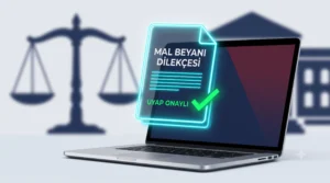 Dizüstü bilgisayar ekranından yükselen UYAP onaylı dijital mal beyanı dilekçesi ve arka planda adalet terazisi.
